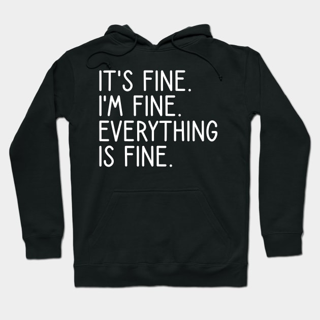 It's Fine I'm Fine Everything Is Fine Hoodie by DragonTees